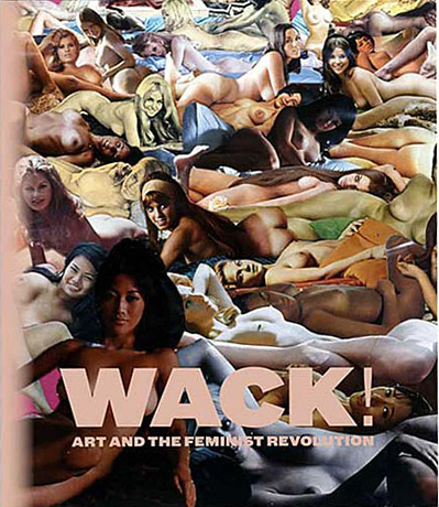 Martha Rosler's Body Beautiful, Beauty Knows No Pain: Hot House, or Harem (1966-72), on the cover of the catalogue for "WACK! Art and the Feminist Revolution" at the Museum of Contemporary Art, Los Angeles